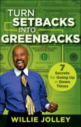 Turn Setbacks into Greenbacks : 7 Secrets for Going up in down Times
