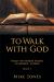 To Walk with God : From the Stories Found in Genesis - Judges Book I