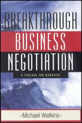Breakthrough Business Negotiation : A Toolbox for Managers