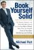 Book Yourself Solid : The Fastest, Easiest, and Most Reliable System for Getting More Clients Than You Can Handle Even If You Hate Marketing and Selling