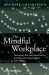 The Mindful Workplace : Developing Resilient Individuals and Resonant Organizations with MBSR