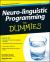 Neuro-linguistic Programming For Dummies