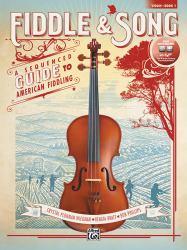 Fiddle and Song, Bk 1 : A Sequenced Guide to American Fiddling (Violin), Book and Online Audio/Software