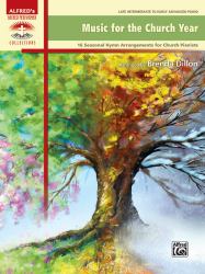 Music for the Church Year : 16 Seasonal Hymn Arrangements for Church Pianists