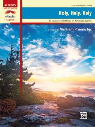 Holy, Holy, Holy : 10 Inventive Settings of Timeless Hymns