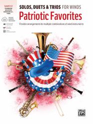 Solos, Duets and Trios for Winds -- Patriotic Favorites : Flexible Arrangements for Multiple Combinations of Wind Instruments, Book and Online Audio/Software/PDF