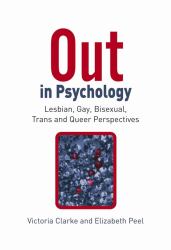 Out in Psychology : Lesbian, Gay, Bisexual, Trans and Queer Perspectives