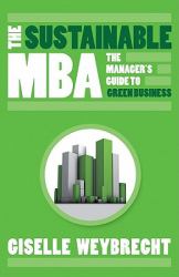 The Sustainable MBA : The Manager's Guide to Green Business