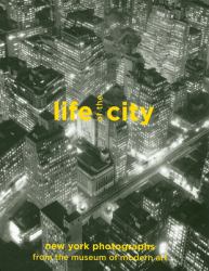 Life of the City : New York Photographs from the Museum of Modern Art