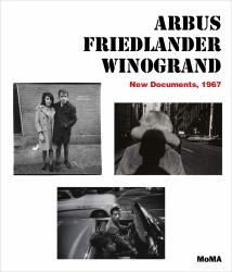 Arbus Friedlander Winogrand: New Documents 1967