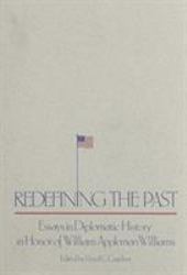Redefining the Past : Essays in Diplomatic History in Honor of William Appleman Williams