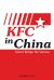 KFC in China : Secret Recipe for Success