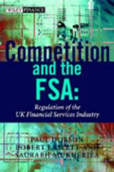 Competition and the FSA : The Economic Regulation of the UK Financial Services Industry