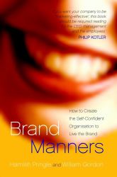 Brand Manners : How to Create the Self-Confident Organisation to Live the Brand