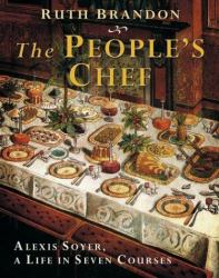 People's Chef : Alexis Soyer, a Life in 7 Courses