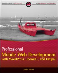 Professional Mobile Web Development with WordPress, Joomla! and Drupal