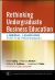 Rethinking Undergraduate Business Education : Liberal Learning for the Profession