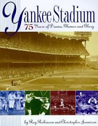 Yankee Stadium : 75 Years of Drama, Glamour and Glory