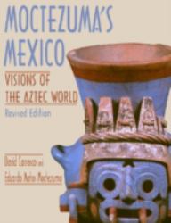 Moctezuma's Mexico : Vision's of the Aztec World