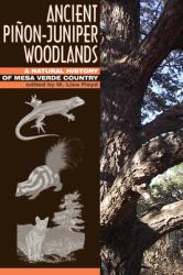 Ancient Piñon-Juniper Woodlands : A Natural History of Mesa Verde Country