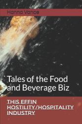 This EFFIN Hostility/Hospitality Industry : Tales of the Food and Beverage Biz