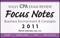 CPA Examination Review Focus Notes 2011 : Business Environment and Concepts