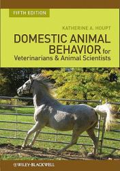 Domestic Animal Behavior for Veterinarians and Animal Scientists