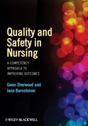 Quality and Safety in Nursing : A Competency Approach to Improving Outcomes