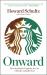 Onward : How Starbucks Fought for Its Life Without Losing Its Soul