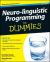 Neuro-linguistic Programming For Dummies
