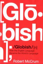 Globish : How the English Language Became the World's Language