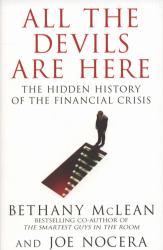 All the Devils Are Here : The Hidden History of the Financial Crisis