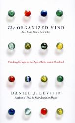 The Organised Mind : Thinking Straight in the Age of Information Overload