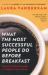 What the Most Successful People Do Before Breakfast : How to Achieve More at Work and at Home