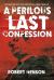A Perilous Last Confession A Perilous Last Confession