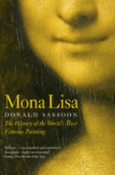 Mona Lisa: the History of the World's Most Famous Painting