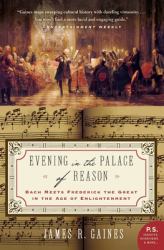 Evening in the Palace of Reason : Bach Meets Frederick the Great in the Age of Enlightenment
