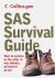 SAS Survival Guide : How to Survive Anywhere, on Land or at Sea