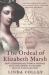 The Ordeal of Elizabeth Marsh : How a Remarkable Woman Crossed Seas and e Mpires to Become a Part of World History