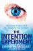 The Intention Experiment : Use Your Thoughts to Change the World