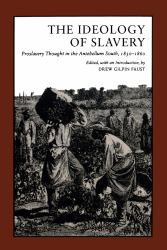 The Ideology of Slavery : Proslavery Thought in the Antebellum South, 1830-1860