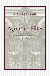 Agrarian Elites : American Slaveholders and Southern Italian Landowners, 1815--1861