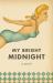 My Bright Midnight : A Novel My Bright Midnight : A Novel