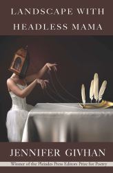 Landscape with Headless Mama : Poems