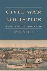 Civil War Logistics : A Study of Military Transportation