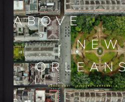 Above New Orleans : Roofscapes of the Crescent City