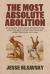 The Most Absolute Abolition : Runaways, Vigilance Committees, and the Rise of Revolutionary Abolitionism, 1835-1861
