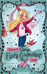 Chloe's Secret Fairy Godmother Club