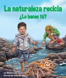 La Naturaleza Recicla¿lo Haces Tú?