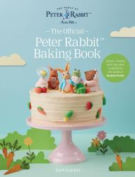 The Official Peter Rabbit Baking Book : 30 Cake, Cupcake and Cookie Recipes Inspired by the World of Beatrix Potter